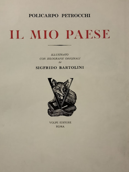 Il Mio Paese. Illustrato con xilografie originali di Sigfrido Bartolini. …