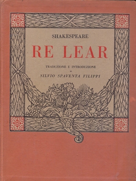 Re Lear. Traduzione e introduzione di Silvio Spaventa Filippi.