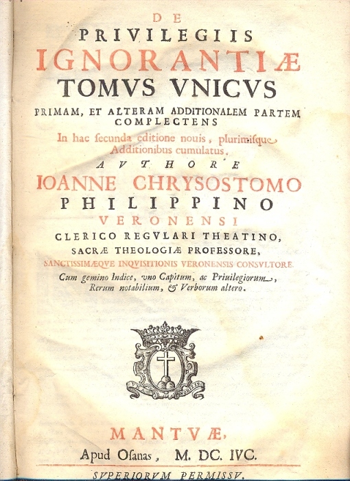 De Privilegiis Ignorantiae. Tomus unicus. Primam et alteram additionalem partem …