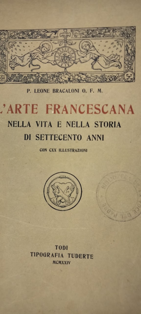L'Arte francescana nella vita e nella storia di settecento anni.