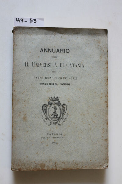 Annuario della R.Università di Catania per l'Anno Accademico 1901-1902. CCCCLVIII …