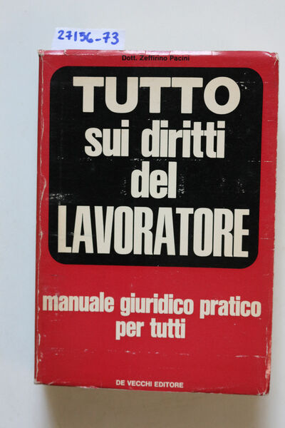 Tutto sui diritti del lavoratore. Manuale giuridico pratico per tutti