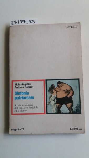 Sinfonia patriarcale. Storia antologica del pensiero maschile sulla donna.