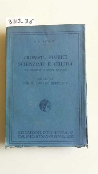 Cronisti, Storici, scienziati e critici. Con appendice di autori stranieri.Antologia …