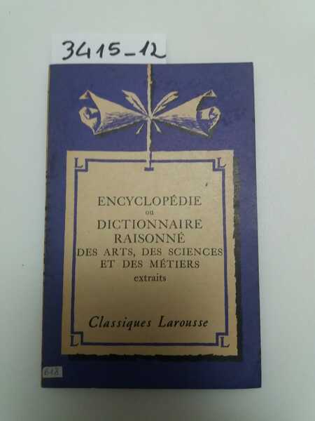 Encyclopedie ou Dictionnaire raisonné des arts, des sciences et des …