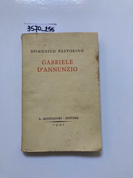 Gabriele D'Annunzio. Il dramma di un'anima e di una poesia