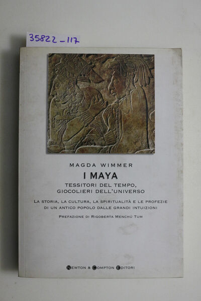 I maya. Tessitori del tempo, giocolieri dell'universo