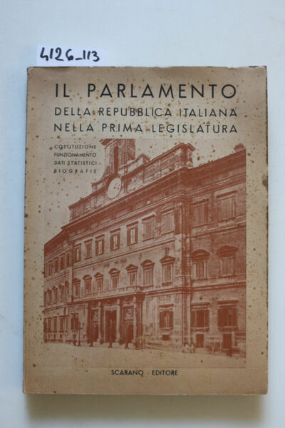 Il Parlamento della Repubblica Italiana nella Prima Legislatura. Costituzione, Funzionamento, …