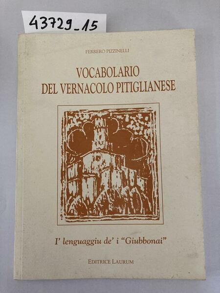 Vocabolario del vernacolo pitiglianese - I lenguaggiu de' i - …