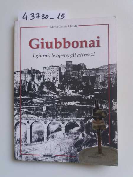 Giubbonai - i giorni, le opere, gli attrezzi