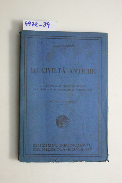 Le civiltà antiche.Ad uso della Iv classe ginnasiale in conformità …