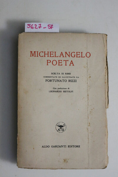 Michelangelo poeta. Scelta di rime commentate ed illustrate da Fortunato …