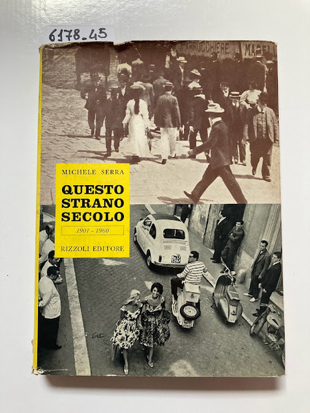 Questo strano secolo, vita privata degli italiani dal 1901 al …