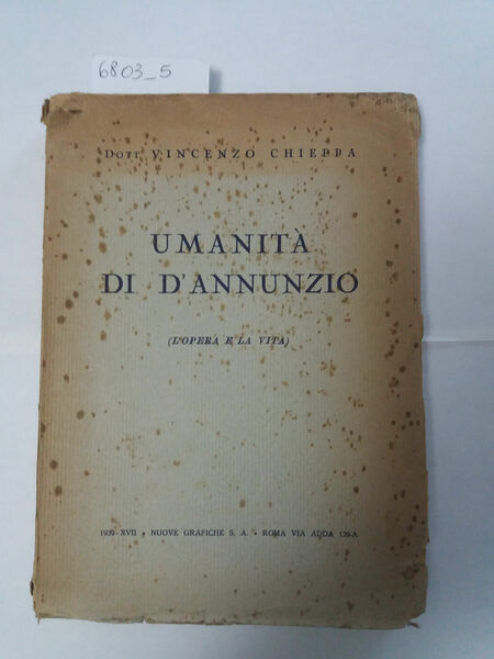 Umanità di D'Annunzio (L'opera e la vita)