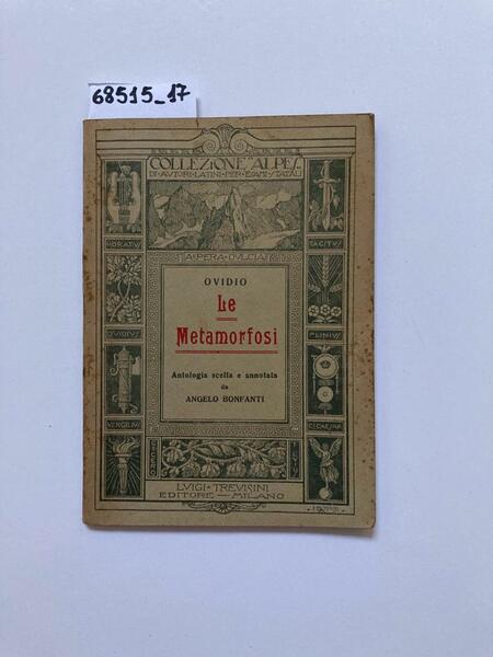 Le Metamorfosi Antologia scelta e annotata da Angelo Bonfanti
