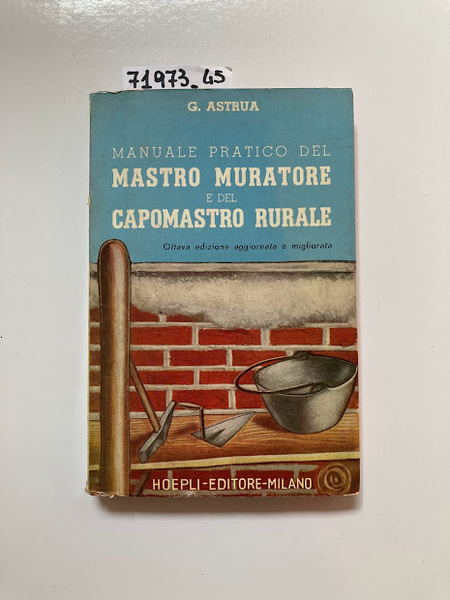 Manuale pratico del mastro muratore e del capomastro rurale