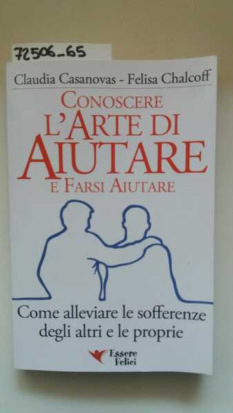 Conoscere l'arte di aiutare e farsi aiutare - come alleviare …