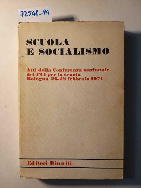 SCUOLA E SOCIALISMO - Atti della conferenza nazionale del Pci …