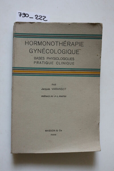 Hormonothérapie Gynécologique. Bases, physiologiques, pratique, clinique