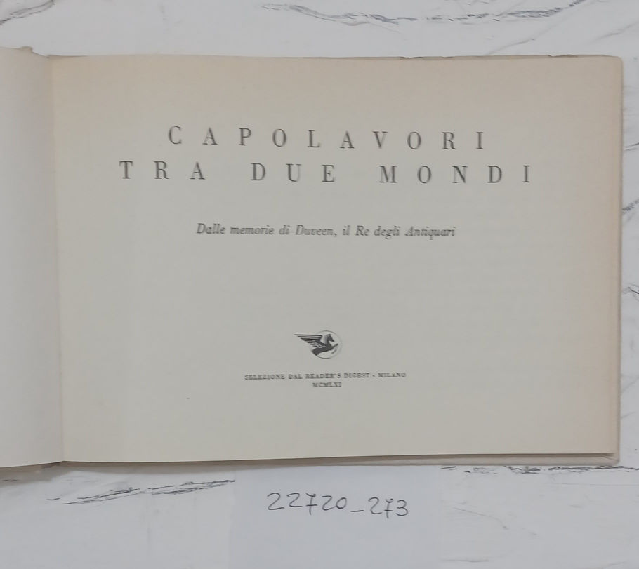Capolavori tra due mondi. Dalle memorie di Duveen, il Re …