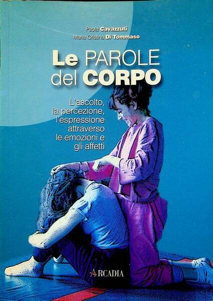 Le parole del corpo: l'ascolto, la percezione, l'espressione attraverso le …