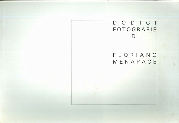 Dodici fotografie di Floriano Menapace.