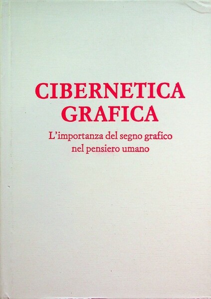 Cibernetica grafica: l'importanza del segno grafico nel pensiero umano.