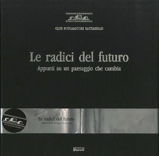 Le radici del futuro: appunti su un paesaggio che cambia.
