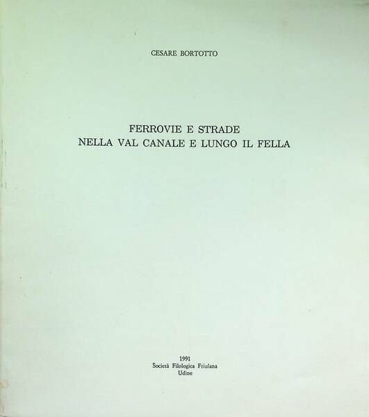 Ferrovie e strade: nella Val Canale e lungo il Fella.
