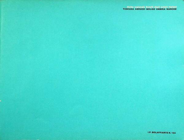 Guida regionale Bolaffi degli artisti italiani: Toscana, Abruzzi, Molise, Umbria, …