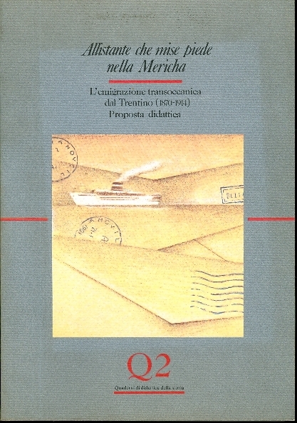 Allistante che mise piede nella Mericha: l'emigrazione transoceanica dal Trentino …