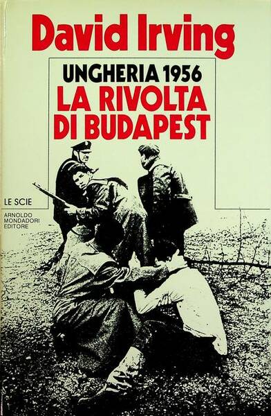 Ungheria 1956: la rivolta di Budapest.