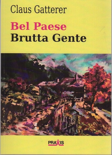 Bel paese brutta gente: romanzo autobiografico dentro le tensioni di …