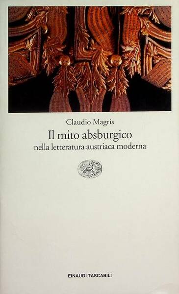 Il mito absburgico nella letteratura austriaca moderna.
