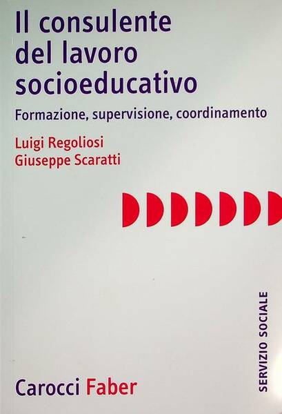 Il consulente del lavoro socioeducativo: formazione, supervisione, coordinamento.