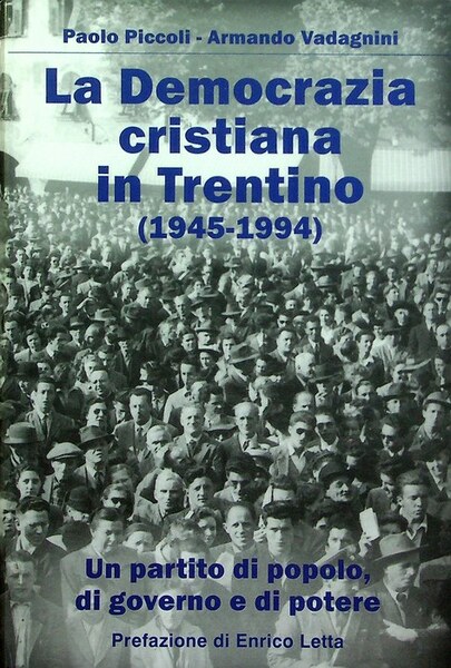 La Democrazia cristiana in Trentino (1945-1994): un partito di popolo, …