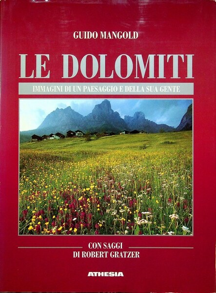 Le Dolomiti: immagini di un paesaggio e della sua gente.