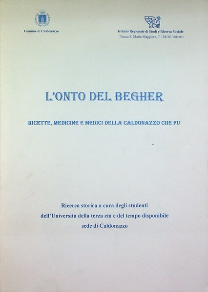 L'onto del Begher: ricette, medicine e medici della Caldonazzo che …