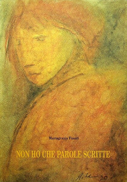 Non ho che parole scritte: scriti editi e inediti.