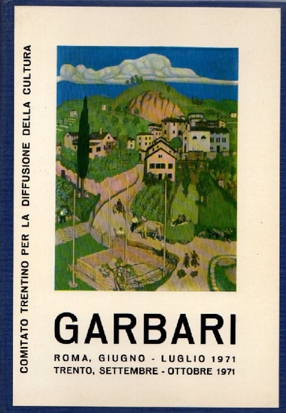 Tullio Garbari: 1892-1931.