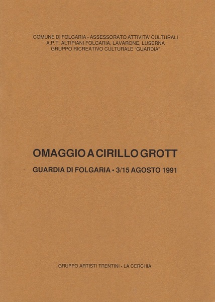 Omaggio a Cirillo Grott: Guardia di Folgaria, 3/15 agosto 1991.