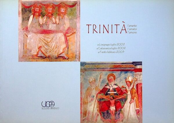TrinitÃ : l'amante l'amato l'amore: a Lisignago luglio 2002 a …
