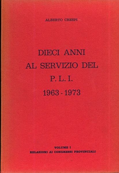 Dieci anni al servizio del P.L.I.: 1963 - 1973.