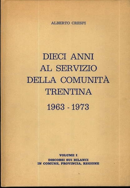 Dieci anni al servizio della comunitÃ trentina: 1963 - 1973.