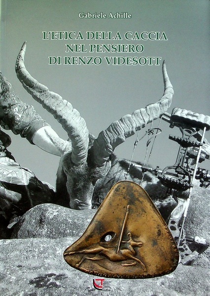 L'etica della caccia nel pensiero di Renzo Videsott.