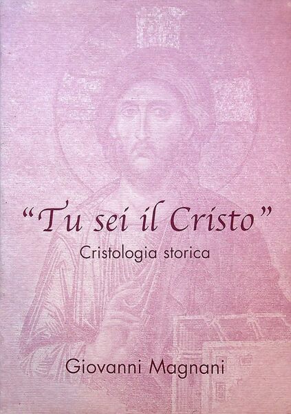 Tu sei il Cristo: cristologia storica.