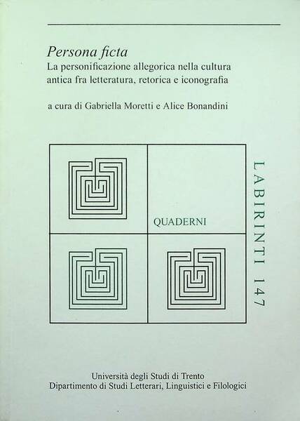 Persona ficta: la personificazione allegorica nella cultura antica fra letteratura, …