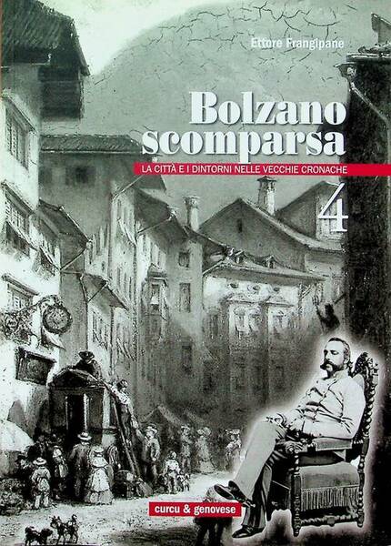 Bolzano scomparsa: la cittÃ e i dintorni nelle vecchie cronache: …