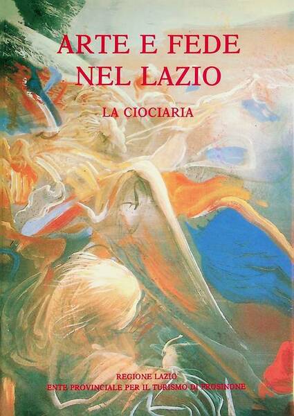 Arte e fede nel Lazio: la Ciociaria.