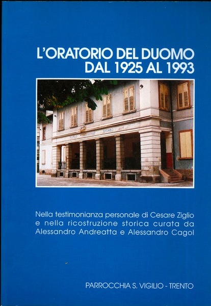 L'oratorio del duomo dal 1925 al 1993.